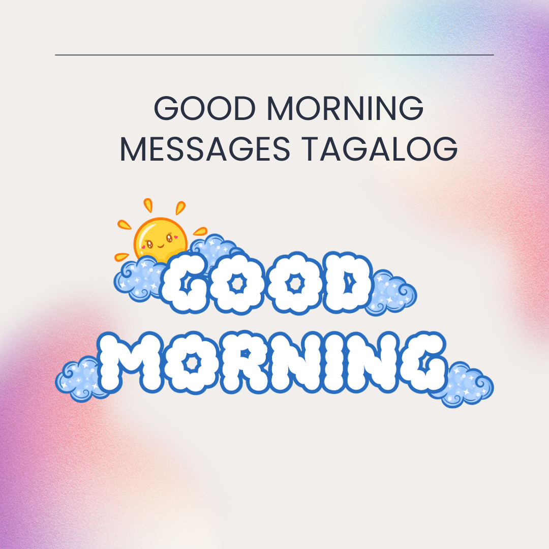 20 Good Morning Messages Tagalog - Hugot lines